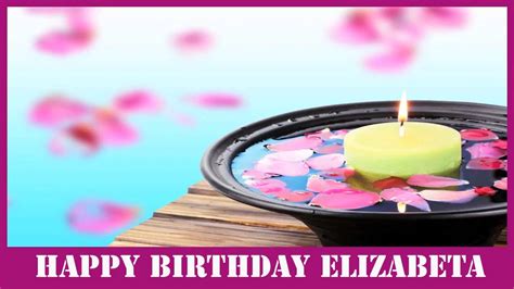 elizabeta birthday spa happy birthday youtube