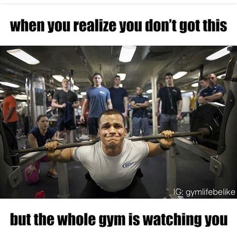 When The Whole Gym Is Watching Gym Memes Funny Workout Humor Gym Memes