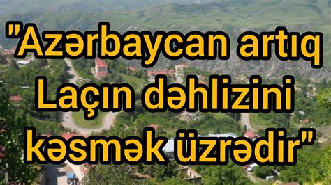 azerbaycan artiq lacin dehlizini kesmek uezredir son xeber bugun  youtube