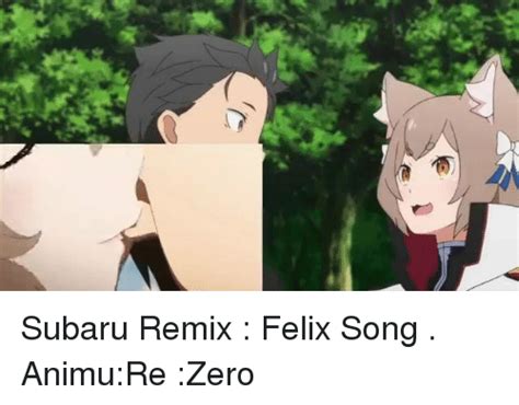 o subaru remix felix song animure zero dank meme on sizzle