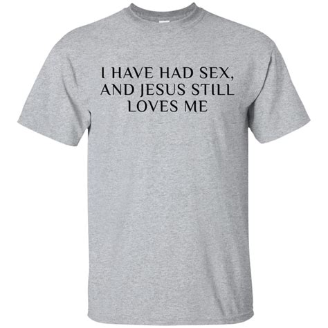 I Have Had Sex And Jesus Still Loves Me Bachelorette Shirt Hoodie