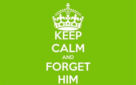Keep Calm And Forget Him Poster Celine Keep Calm O Matic