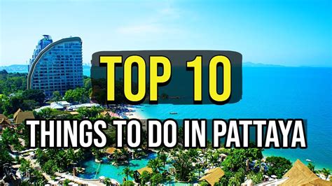 top 10 things to do in pattaya youtube