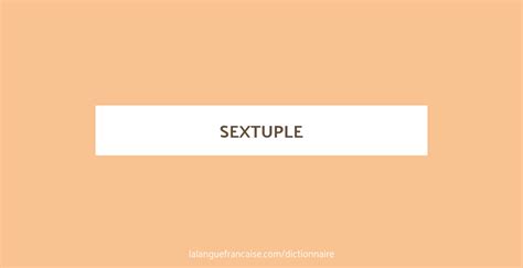 definition de sextuple dictionnaire francais