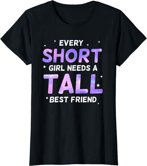 Womens Every Short Girl Needs A Tall Friend Best Friends T