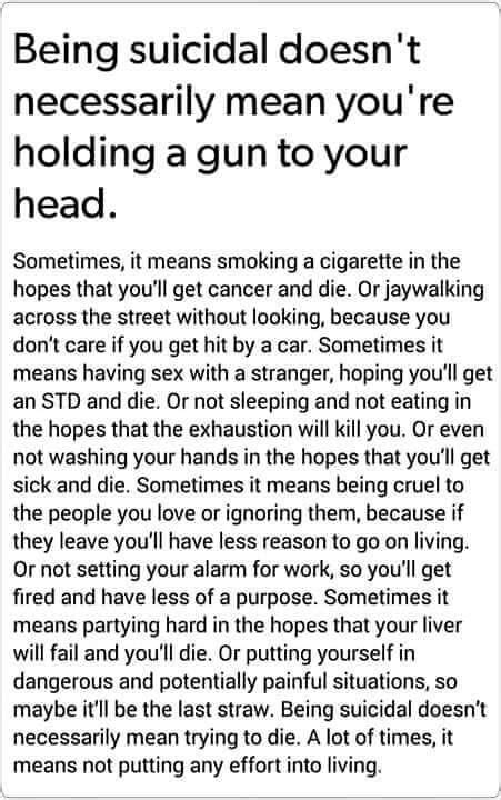 being suicidal doesn t necessarily mean you re holding a gun to your