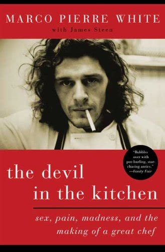 The Devil In The Kitchen Sex Pain Madness And The Making Of A Great