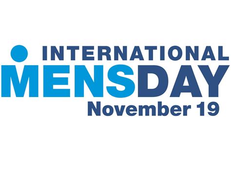 yes there is an international men s day too the independent