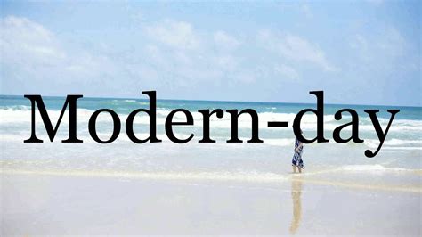 pronounce modern daypronunciation  modern day youtube