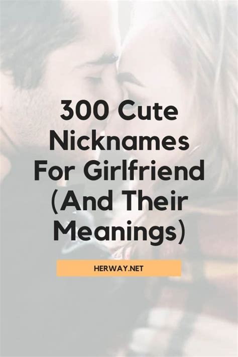 300 cute nicknames for girlfriend and their meanings