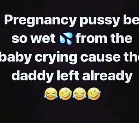 Pregnancy Pussy Be So Wet From The Paby Crying Cause Th Daddy Left