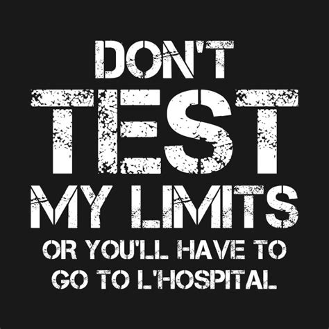 don t test my limits dont test my limits t shirt teepublic