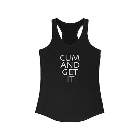 Funny Sex Womens Tank Top Cum And Get It Shirt Etsy