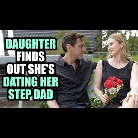 daughter finds out she s dating her own step dad daughter finds out