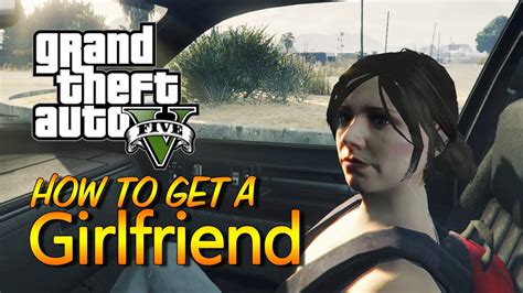 Gta 5 How To Get A Hot Girlfriend Gta 5 Como Ter Uma Namorada First