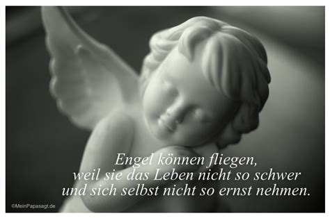 engel koennen fliegen weil sie das leben nicht  schwer und sich