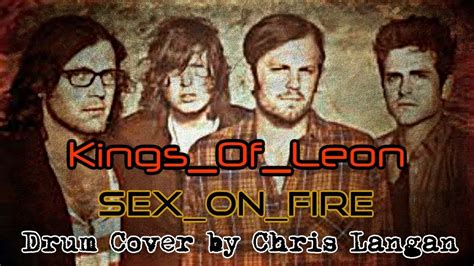 sex on fire kings of leon drum cover by chris langan youtube
