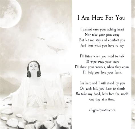 I Am Here For You I Cannot Ease Your Aching Heart Nor Take Your Pain