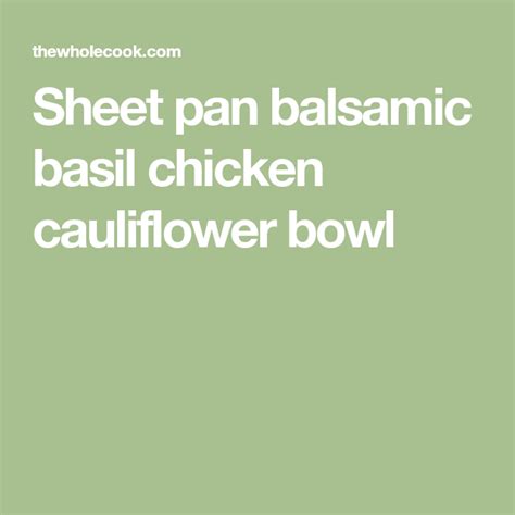 sheet pan balsamic basil chicken cauliflower bowl