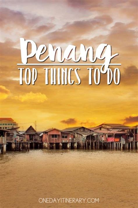 one day in penang guide what to do in penang malaysia penang 66720