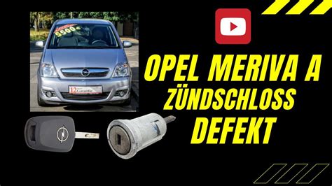 opel meriva  zuendschloss defekt ausbauen tauschen   minuten