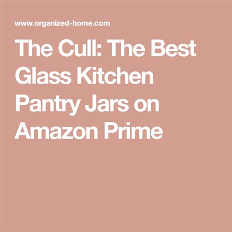 The Cull The Best Glass Kitchen Pantry Jars On Amazon Prime Pantry