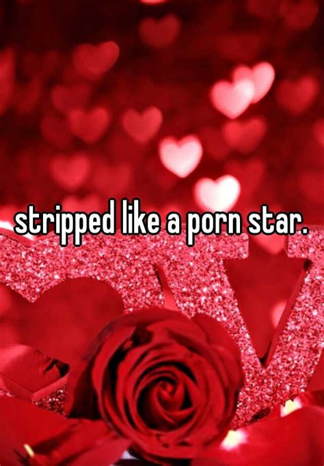 Stripped Like A Porn Star