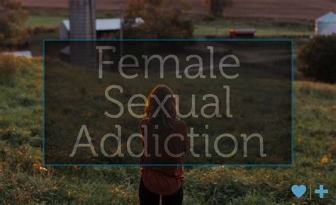 understanding female sexual addiction an interview with a