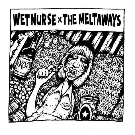 Wet Nurse X The Meltaways 7 Split Wet Nurse
