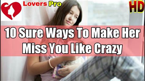 10 Sure Ways To Make Her Miss You Like Crazy Youtube