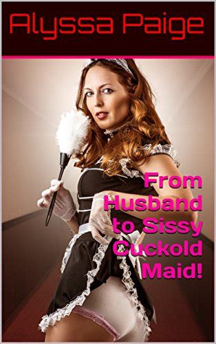 from husband to sissy cuckold maid