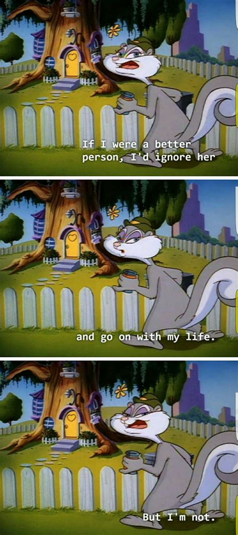 i ve grown up to become slappy the squirrel from the animaniacs