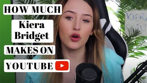 how much kiera bridget makes on youtube youtube