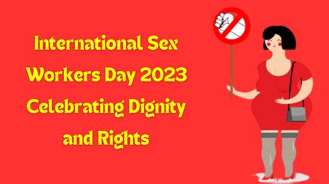 international sex workers day celebrating dignity and rights