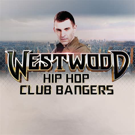westwood hip hop club bangers by tim westwood on spotify