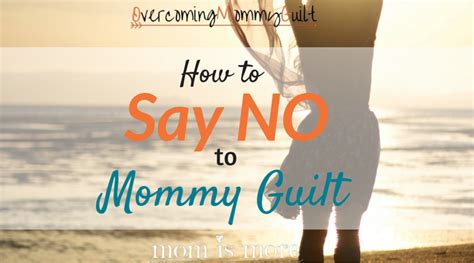 omg 2 how to say no to mommy guilt mom is more