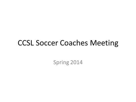 ccsl soccer coaches meeting spring introductioni