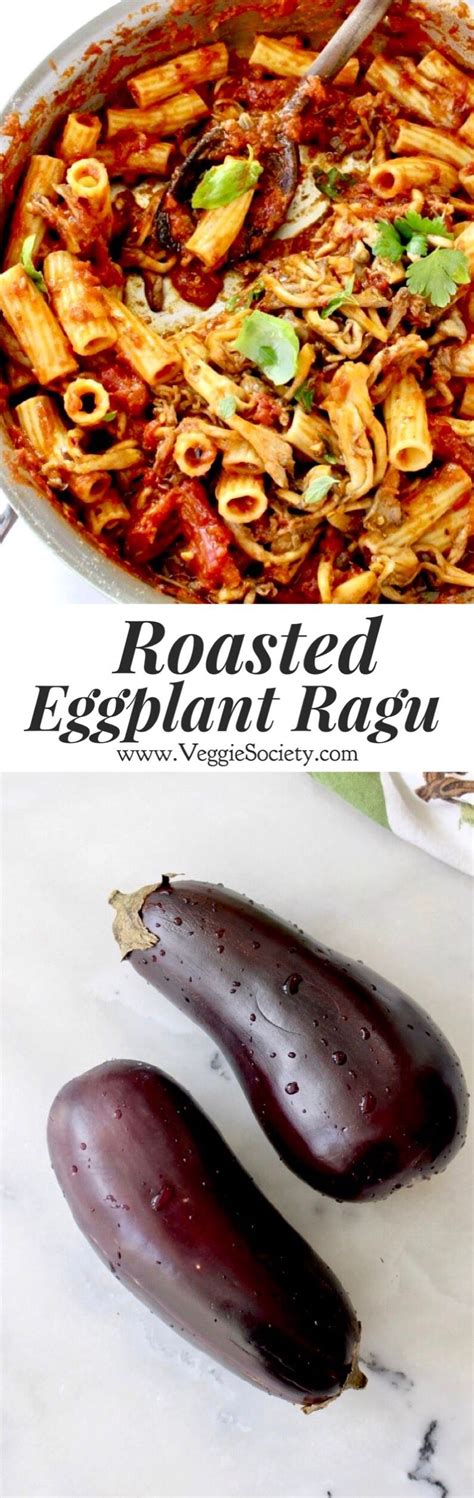 roasted eggplant ragu recipe veggie society recipe