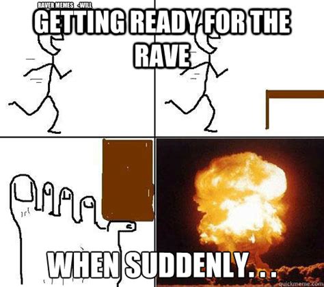 getting ready for the rave when suddenly raver memes