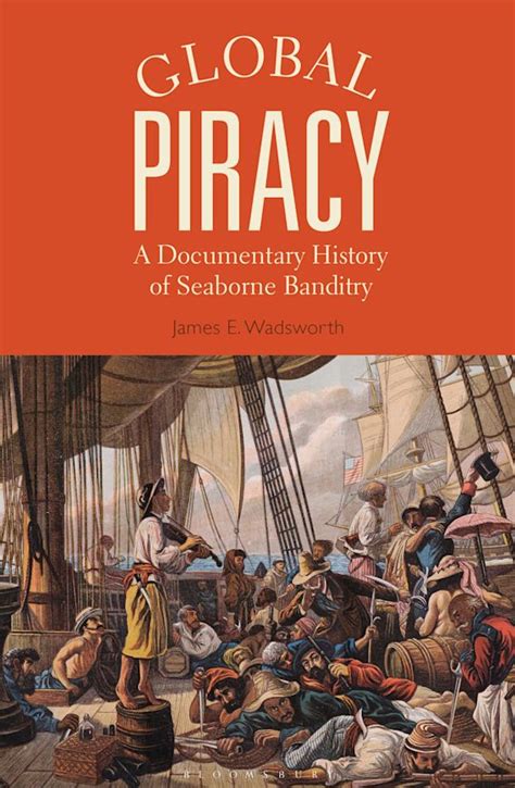 Global Piracy A Documentary History Of Seaborne Banditry James E