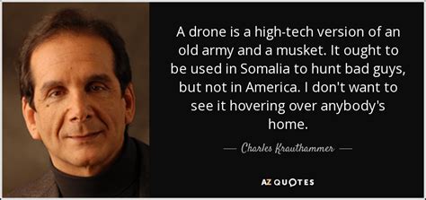 charles krauthammer quote  drone   high tech version    army