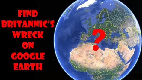 find britannics wreck location  google earth youtube