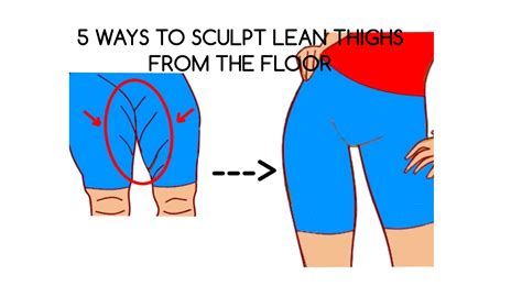 5 Ways To Sculpt Lean Thighs From The Floor With Images