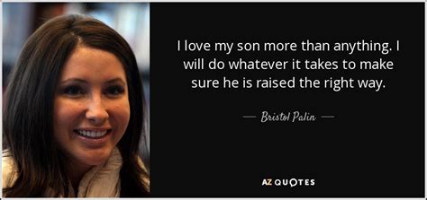 bristol palin quote i love my son more than anything i