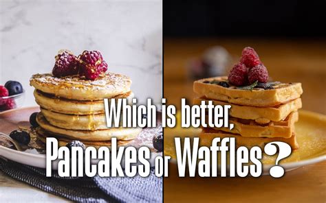 Which Is Better Pancakes Or Waffles Gadgets For The Kitchen