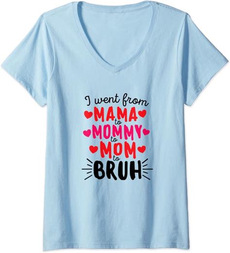 Womens I Went From Mama To Mommy To Mom To Bruh Mother S Day V Neck T