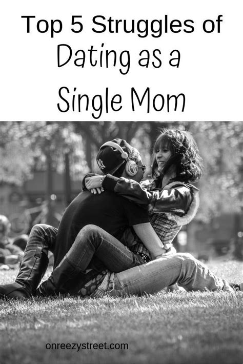top 5 struggles of dating as a single mom on reezy street