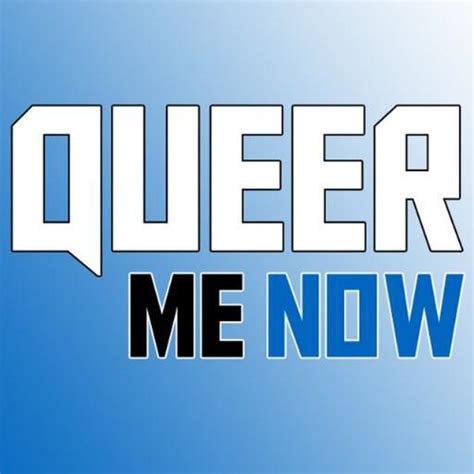 Queer Me Now