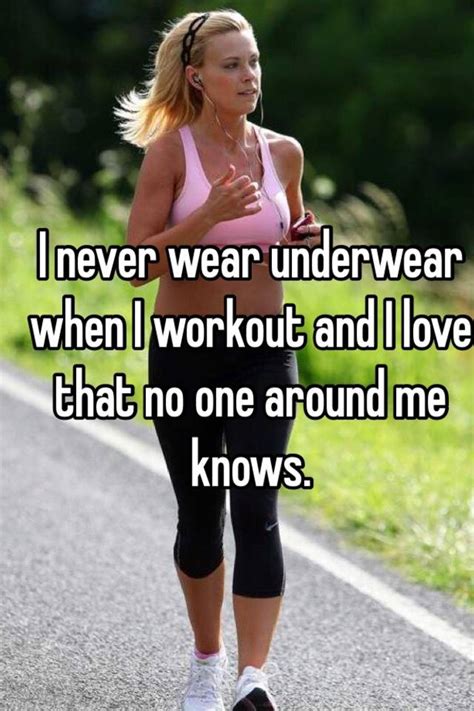 i never wear underwear when i workout and i love that no
