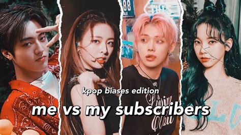 Me Vs My Subscribers Kpop Biases Youtube Music